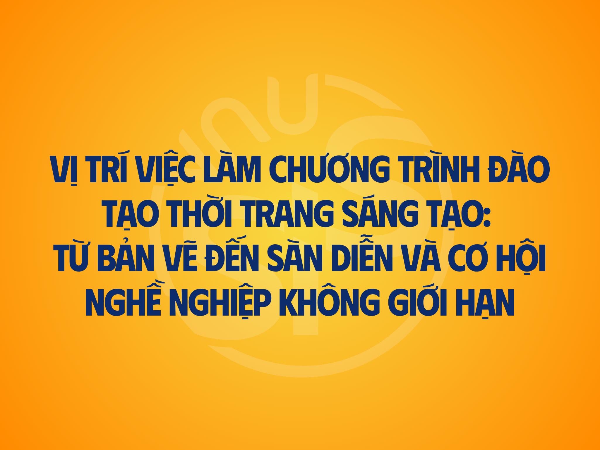 Vị trí việc làm chương trình đào tạo Thời trang sáng tạo:  Từ bản vẽ đến sàn diễn và cơ hội nghề nghiệp không giới hạn